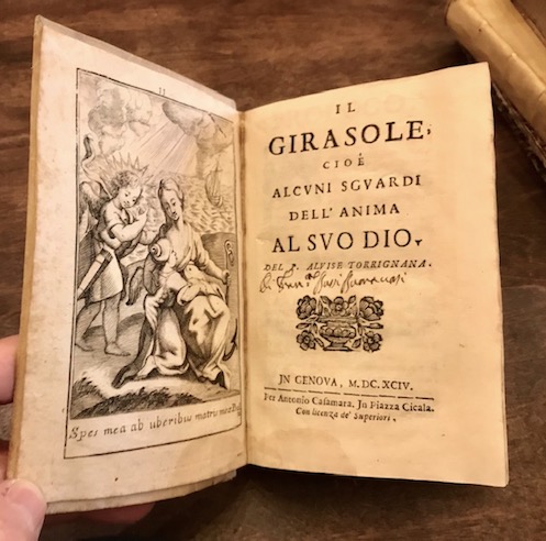 Alvise Torrignana Il Girasole, cioè alcuni sguardi dell'anima al suo Dio  1694 in Genova per Antonio Casamara. In piazza Cicala